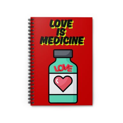 Love is Medicine /  Spiral Notebook - Cute Journal, Gifts for Friends, Self-Care Notes, Medication Reminder, Valentine’s Day