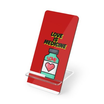 Love is Medicine /  Mobile Display Stand for Smartphones, Desk Organizer, Gift for Him/Her, Office Decor, Love-themed Accessories