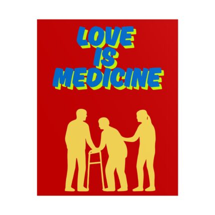 Love is Medicine / Rolled Poster, Encouraging Wall Art, Gift for Caregivers, Supportive Home Decor, Wellness Inspiration