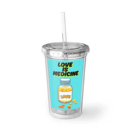 Love Is Medicine / Inspirational Acrylic Cup, Motivational Drinkware, Christian Gifts, Summer Vibes Cup, Unique Quote Tumbler, Everyday Use Cup