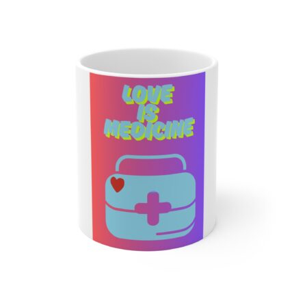 Love Is Medicine Coffee Mug — 11oz Inspirational Prescription Mug