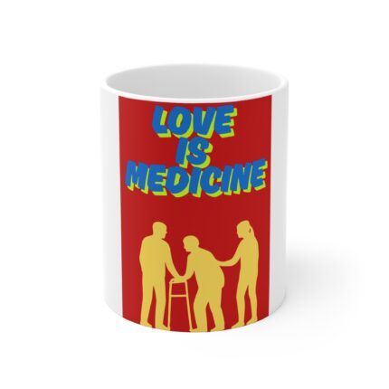 Love Is Medicine Coffee Mug — 11oz Inspirational Prescription Mug