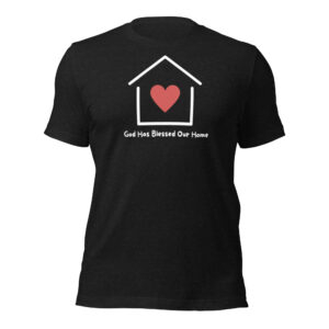 Adult Unisex T - Shirt " God has blessed our home"