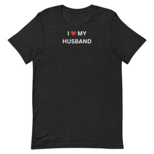 Adult Unisex T - Shirt "I love my Husband"