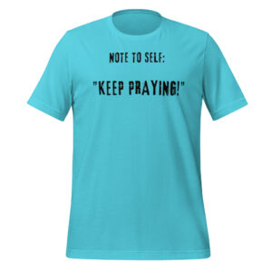 KEEP PRAYING! Matching Couple's Adult Unisex T-shirt assorted colors