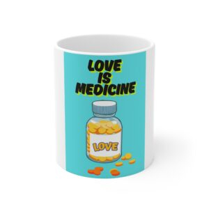 Love Is Medicine / Coffee Mug