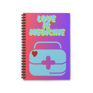 Love is Medicine / Spiral Notebook - Cute Journal, Gifts for Friends, Self-Care Notes, Medication Reminder, Valentine’s Day