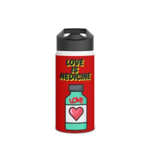 Love is Medicine / Stainless Steel Water Bottle