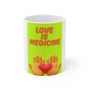 Love Is Medicine / Coffee Mug