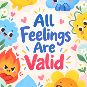 All Feelings Are Valid