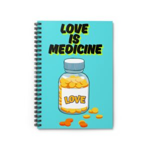 Love is Medicine / Spiral Notebook - Cute Journal, Gifts for Friends, Self-Care Notes, Medication Reminder, Valentine’s Day