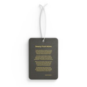Beauty From Ashes / Inspirational Car Air Freshener