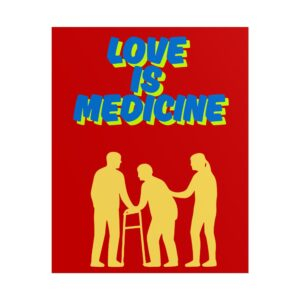 Love is Medicine / Rolled Poster, Encouraging Wall Art, Gift for Caregivers, Supportive Home Decor, Wellness Inspiration